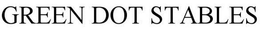 GREEN DOT STABLES trademark