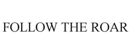 FOLLOW THE ROAR trademark