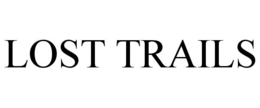 LOST TRAILS trademark