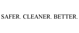 SAFER. CLEANER. BETTER. trademark