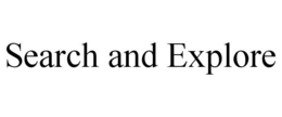 SEARCH AND EXPLORE trademark