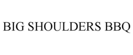 BIG SHOULDERS BBQ trademark