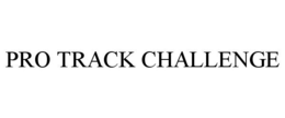 PRO TRACK CHALLENGE trademark
