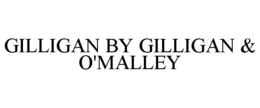 GILLIGAN BY GILLIGAN & O'MALLEY trademark