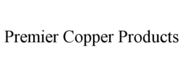 PREMIER COPPER PRODUCTS trademark