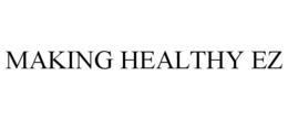 MAKING HEALTHY EZ trademark