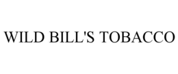 WILD BILL'S TOBACCO trademark