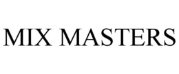 MIX MASTERS trademark