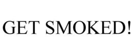 GET SMOKED! trademark