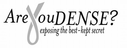 ARE YOU DENSE? EXPOSING THE BEST-KEPT SECRET trademark