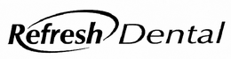 REFRESH DENTAL trademark