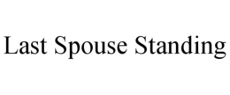 LAST SPOUSE STANDING trademark