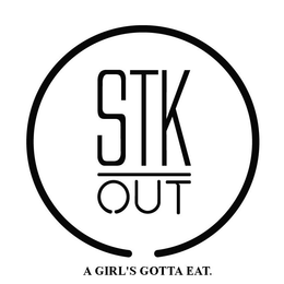 STK OUT ... A GIRL'S GOTTA EAT trademark