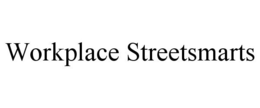 WORKPLACE STREETSMARTS trademark