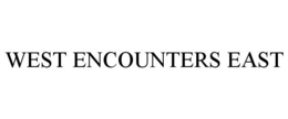 WEST ENCOUNTERS EAST trademark