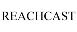 REACHCAST trademark