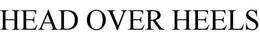 HEAD OVER HEELS trademark