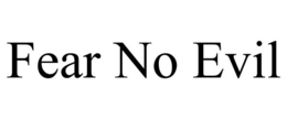 FEAR NO EVIL trademark
