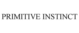 PRIMITIVE INSTINCT trademark