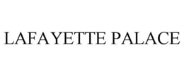 LAFAYETTE PALACE trademark