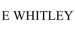 E WHITLEY trademark
