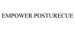 EMPOWER POSTURECUE trademark