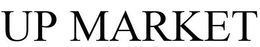UP MARKET trademark