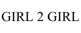 GIRL 2 GIRL trademark