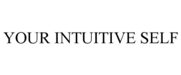 YOUR INTUITIVE SELF trademark