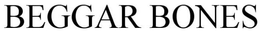 BEGGAR BONES trademark