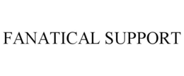 FANATICAL SUPPORT trademark
