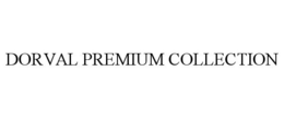 DORVAL PREMIUM COLLECTION trademark