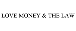 LOVE MONEY & THE LAW trademark