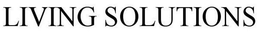 LIVING SOLUTIONS trademark