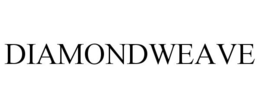 DIAMONDWEAVE trademark