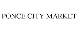 PONCE CITY MARKET trademark