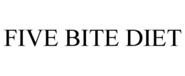 FIVE BITE DIET trademark