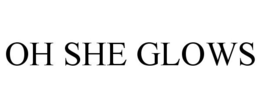 OH SHE GLOWS trademark