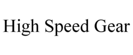 HIGH SPEED GEAR trademark