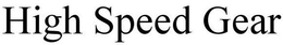 HIGH SPEED GEAR trademark