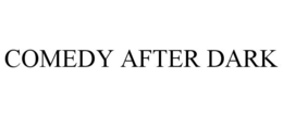 COMEDY AFTER DARK trademark