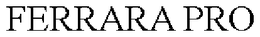 FERRARA PRO trademark