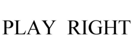 PLAY RIGHT trademark