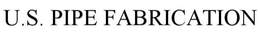 U.S. PIPE FABRICATION trademark
