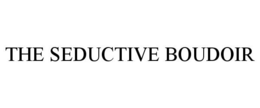 THE SEDUCTIVE BOUDOIR trademark