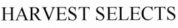 HARVEST SELECTS trademark