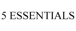 5 ESSENTIALS trademark