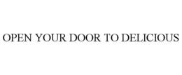 OPEN YOUR DOOR TO DELICIOUS trademark