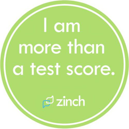 I AM MORE THAN A TEST SCORE. ZINCH trademark