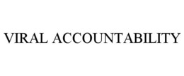 VIRAL ACCOUNTABILITY trademark